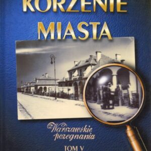 okładka książki KORZENIE MIASTA. TOM V. ŻOLIBORZ I WOLA