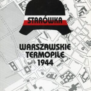 okładka książki WARSZAWSKIE TERMOPILE 1944. STARÓWKA