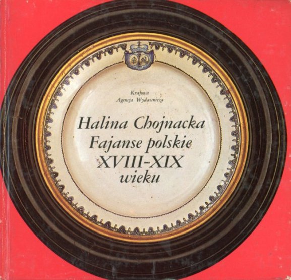 okładka książki FAJANSE POLSKIE XVIII-XIX WIEKU Chojnackiej; proj. Jan Bokiewicz