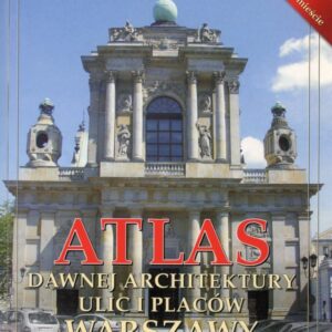 okładka książki ATLAS DAWNEJ ARCHITEKTURY ULIC I PLACÓW WARSZAWY. TOM 7: KRAKOWSKIE PRZEDMIEŚCIE