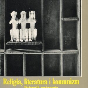 okładka książki RELIGIA, LITERATURA I KOMUNIZM. DZIENNIK EMIGRANTA