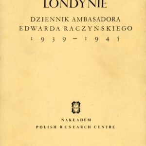okładka książki W SOJUSZNICZYM LONDYNIE. DZIENNIK AMBASADORA EDWARDA RACZYŃSKIEGO 1939-1945