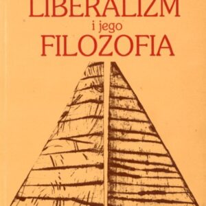 okładka książki LIBERALIZM I JEGO FILOZOFIA