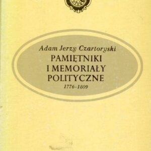 okładka książki PAMIĘTNIKI I MEMORIAŁY POLITYCZNE 1776-1809