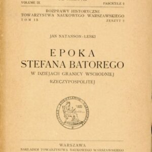 okładka książki EPOKA STEFANA BATOREGO W DZIEJACH GRANICY WSCHODNIEJ RZECZYPOSPOLITEJ