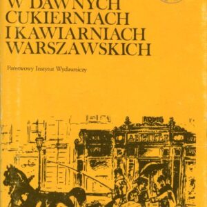 okładka książki W DAWNYCH CUKIERNIACH I KAWIARNIACH WARSZAWSKICH