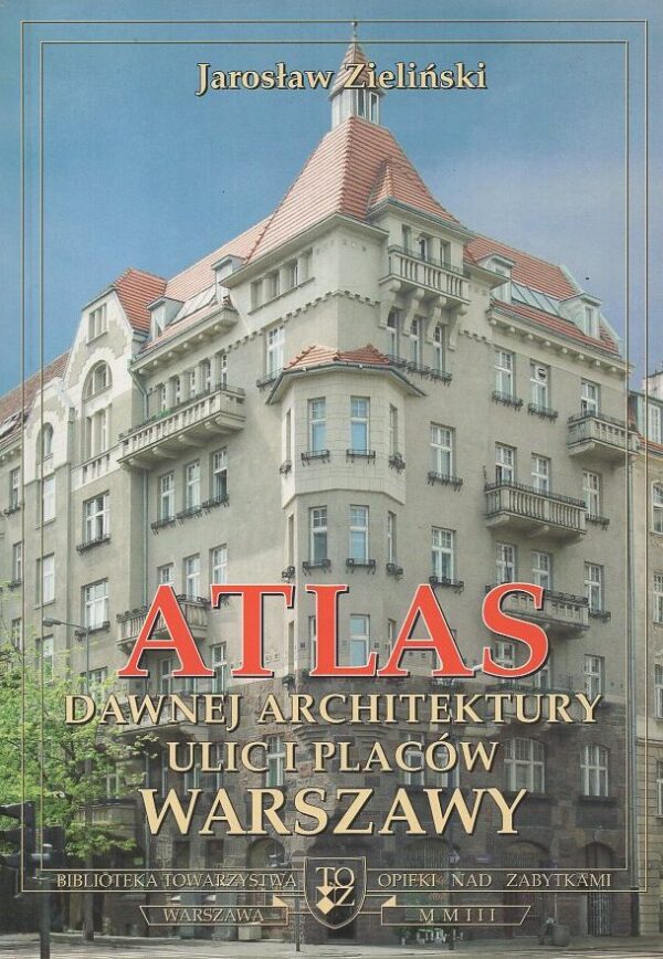 okładka książki ATLAS DAWNEJ ARCHITEKTURY ULIC I PLACÓW WARSZAWY. TOM 9