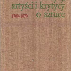 Okładka ksiażki TEORETYCY, ARTYŚCI I KRYTYCY O SZTUCE 1700-1870