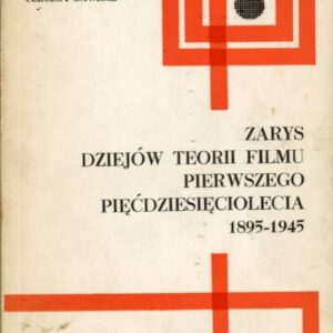 okładka książki ZARYS DZIEJÓW TEORII FILMU PIERWSZEGO PIĘĆDZIESIĘCIOLECIA 1895-1945