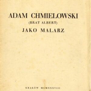 ADAM CHMIELOWSKI (BRAT ALBERT) JAKO MALARZ - okładka