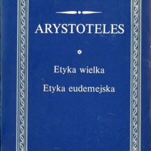 okładka książki ETYKA WIELKA. ETYKA EUDEMEJSKA Arystotelesa; seria BKF