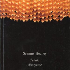 okładka książki irlandzkiego poety Seamusa Heaneya pt. "Światło elektryczne"