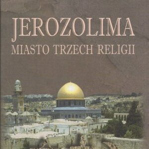 Okładka książki JEROZOLIMA MIASTO TRZECH RELIGII