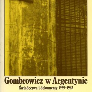 Okładka książki GOMBROWICZ W ARGENTYNIE