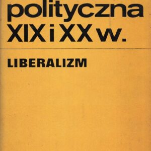 Okładka książki MYŚL POLITYCZNA XIX I XX W. LIBERALIZM