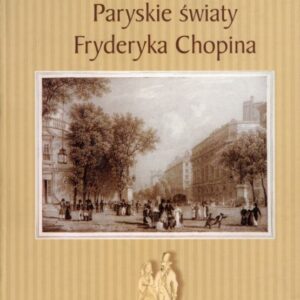 PARYSKIE ŚWIATY FRYDERYKA CHOPINA - okładka książki