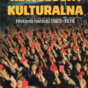 okładka książki REWOLUCJA KULTURALNA. HISTORIA NARODU 1962-1976
