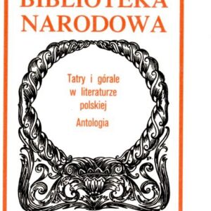 okładka książki TATRY I GÓRALE W LITERATURZE POLSKIEJ. ANTOLOGIA