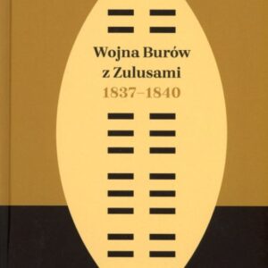okładka książki WOJNA BURÓW Z ZULUSAMI 1837-1840