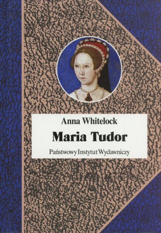 okładka książki MARIA TUDOR. PIERWSZA KRÓLOWA ANGLII