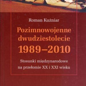 okładka książki POZIMNOWOJENNE DWUDZIESTOLECIE 1989-2010. STOSUNKI MIĘDZYNARODOWE NA PRZEŁOMIE XX I XXI WIEKU