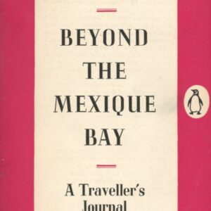 okładka książki BEYOND THE MEXIQUE BAY. A TRAVELLER'S JOURNAL