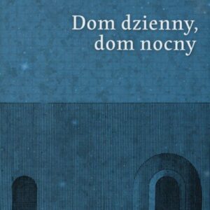 okładka książki DOM DZIENNY, DOM NOCNY Olgi Tokarczuk