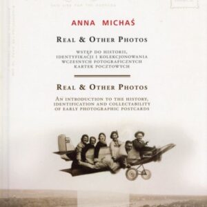 okładka książki REAL & OTHER PHOTOS. WSTĘP DO HISTORII, IDENTYFIKACJI I KOLEKCJONOWANIA WCZESNYCH FOTOGRAFICZNYCH KARTEK POCZTOWYCH