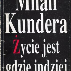 okładka książki ŻYCIE JEST GDZIE INDZIEJ Kundery; proj. Freudenreich