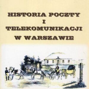okładka książki HISTORIA POCZTY I TELEKOMUNIKACJI W WARSZAWIE