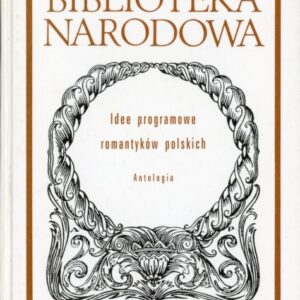 okładka książki IDEE PROGRAMOWE ROMANTYKÓW POLSKICH. ANTOLOGIA