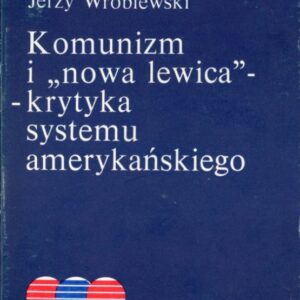 okładka książki KOMUNIZM I "NOWA LEWICA" - KRYTYKA SYSTEMU AMERYKAŃSKIEGO