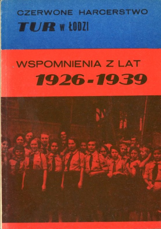 okładka książki CZERWONE HARCERSTWO TUR W ŁODZI. WSPOMNIENIA Z LAT 1926-1939