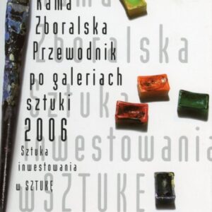 okładka książki PRZEWODNIK PO GALERIACH SZTUKI 2006. SZTUKA INWESTOWANIA W SZTUKĘ