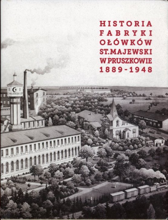 okładka książki HISTORIA FABRYKI OŁÓWKÓW ST. MAJEWSKI W PRUSZKOWIE 1889-1948