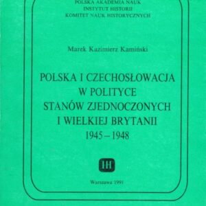 okładka książki POLSKA I CZECHOSŁOWACJA W POLITYCE STANÓW ZJEDNOCZONYCH I WIELKIEJ BRYTANII 1945-1948