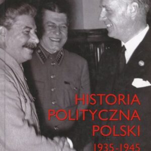okładka książki HISTORIA POLITYCZNA POLSKI 1935-1945 Wieczorkiewicza