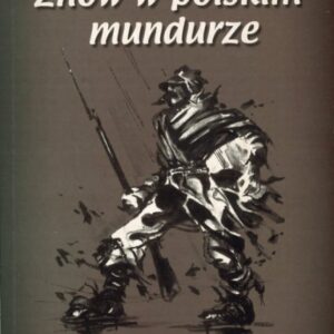 okładka książki ZNÓW W POLSKIM MUNDURZE. ARMIA POLSKA W ZSRR SIERPIEŃ 1941 - MARZEC 1942