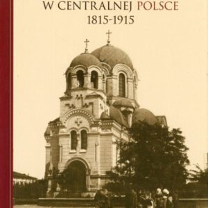 okładka książki CERKWIE W CENTRALNEJ POLSCE 1815-1915